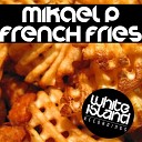 Mikael P - French Fries Original Mix