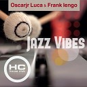 Oscarjr Luca Frank Iengo - Jazz Vibes Original Mix