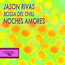 Jason Rivas Bossa Del Chill - Noches Interminables Beats DJ Tool Mix