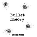 Bullet Theory - I Give In Radio Edit
