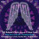 DJ Roland Clark Urban Soul - What Do I Gotta Do Tony Loreto Instrumental