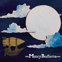 Moxy Bullets - Take Back The Time