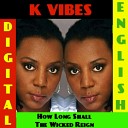 K Vibes feat Val Saunders - How Long Shall the Wick Reign