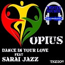 Opius feat Sarai Jazz - Dance In Your Love Original Mix
