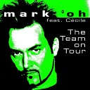Mark oh feat Cecile - The Team on Tour Short Mix