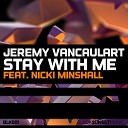 Jeremy Vancaulart feat Nicki Minshall - Stay With Me Original Mix
