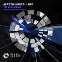 Jeremy Vancaulart - To The Edge Radio Edit