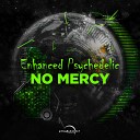 Enhanced Psychedelics - No Mercy Original Mix