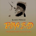Blakk Prince - Thing Bad