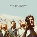 Noah And The Whale - My Broken Heart