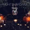 Mohit Bhardwaj - Terror
