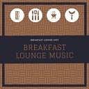 Breakfast Lounge Music - Late Again