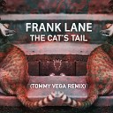 Frank Lane - The Cat s Tail Tommy Vega Remix