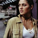 Belle Perez - Kiss Make Up Radio Edit