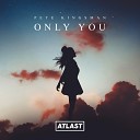 Pete Kingsman Robbie Rosen - Only You Original Mix