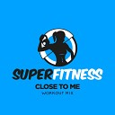 SuperFitness - Close To Me Instrumental Workout Mix 135 bpm