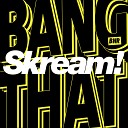 Skream - Bang That Original Mix