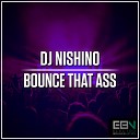 DJ Nishino - Bounce That Ass Original Mix