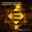 M u s i c Flying Decibels FEAT Jana - Light Of The Sun Original Mix