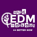 Hard EDM Workout - Better Now Workout Mix Edit 140 bpm