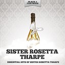 Sister Rosetta Tharpe - He S the Lily of the Valley Original Mix