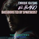 Enrique Iglesias feat Bad Bunny Natti Natasha - EL BANO BassBoosted by Sparta1357