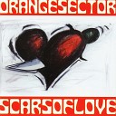 Orange Sector - Scars of Love Radio Version