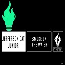 Jefferson Cat Junior - Smoke on the Water Deep House Remix