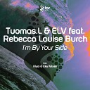 Tuomas L ELV feat Rebecca Louise Burch - I m By Your Side Kiyoi Eky Remix