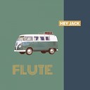 Hey Jack - Flute Original Mix