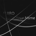 ElBro - Your Name Original Mix