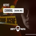 Artpot - Criminal Original Mix