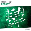 Mark L2K - Reboot Original Mix