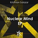 Kristhian Salazar - Nuclear Mind Original Mix