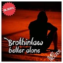 Brothinlaw - Better Alone Radio Edit