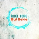 Axel Core - Old Nokia Original Mix