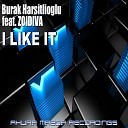 Burak Harsitlioglu feat ZoiDiva - I Like It Original Mix