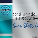 Patrick Wayne - Do You Wanna Original Mix
