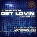 Adam Dixon - Get Lovin Original Mix
