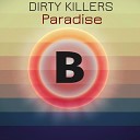 Dirty Killers - Paradise Original Mix