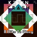 Kevin Crash - 8 Bits To Glory Original Mix