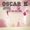 Oscar K - Jamming Love La Musica Yuriy Poleg Remix