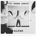 Alfar - You Wanna Dance