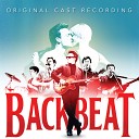 Backbeat Original Cast - You Really Got a Hold on Me