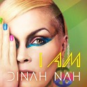 Dinah Nah - I Am Radio Version