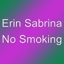 Erin Sabrina - No Smoking