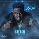 T Rell feat Dj Chose - Is It Real