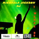 Michaela Jackson DJ - I Wanna Be Original Mix
