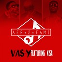 Afr2fami feat Kisa - Vas y