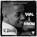 T Parris feat Oshy - Girl I Know